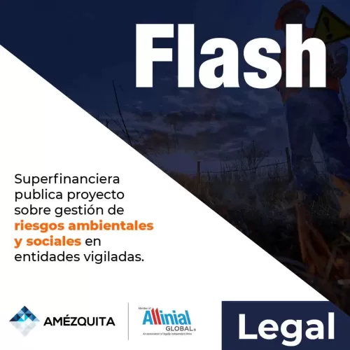 Amézquita flash - Superfinanciera publica proyecto sobre gestión de riesgos ambientales y sociales en entidades vigiladas