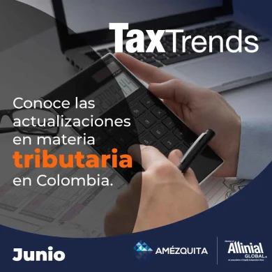 Tax Trends Amézquita - Entrega de Información exógena por agentes de retención